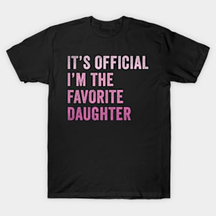 It's official I'm the Favorite daughter T-Shirt